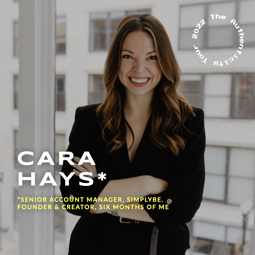 The Authenticity Tour - Tour Managers - Cara Hays Senior Account Manager, SimplyBe. Founder & Creator, Six Months of Me