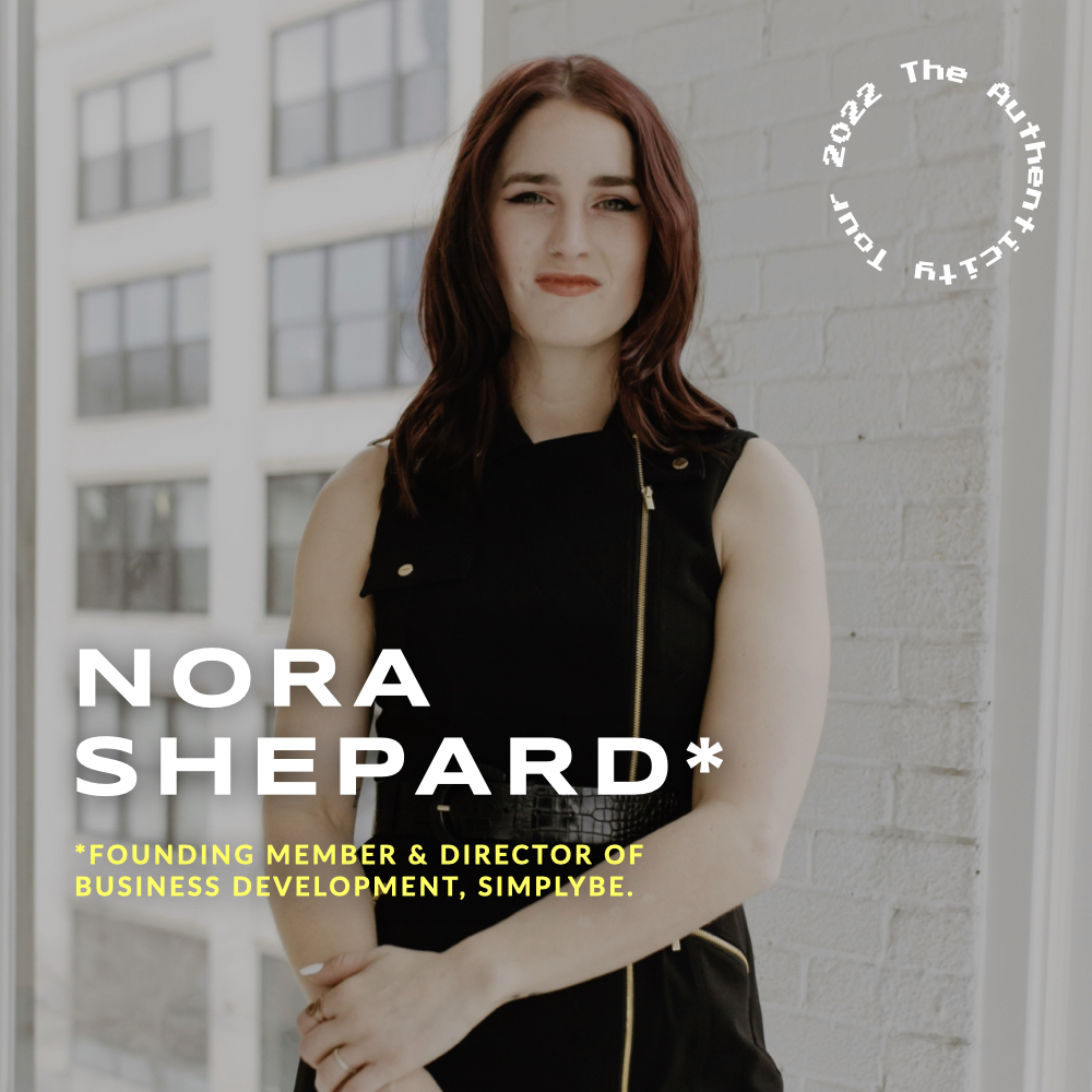 The Authenticity Tour - Tour Managers - Nora Shepard Founding Member and  Director of Business Development, SimplyBe.